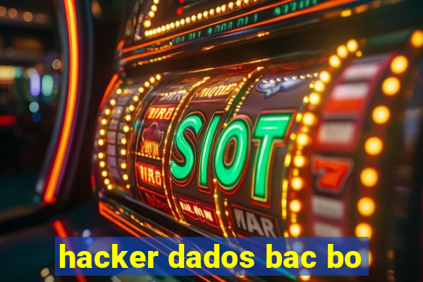 hacker dados bac bo